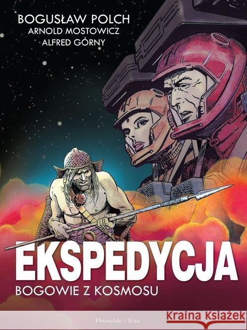 Ekspedycja. Bogowie z kosmosu. Wydanie kolekcjon. Polch Bogusław Górny Alfred Mostowicz Arnold 9788379612185