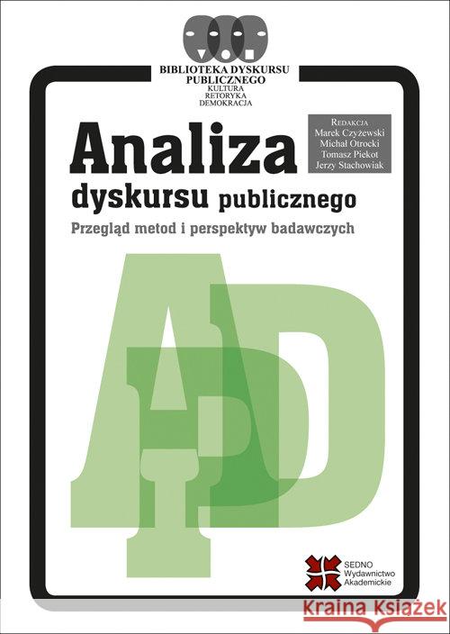 Analiza dyskursu publicznego Czyżewski Marek Otrocki Michał Piekot Tomasz 9788379630325 Sedno