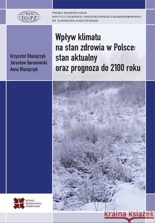 Wpływ klimatu na stan zdrowia w Polsce... Błażejczyk Krzysztof Baranowski Jarosław Błażejczyk Anna 9788379630424 Sedno