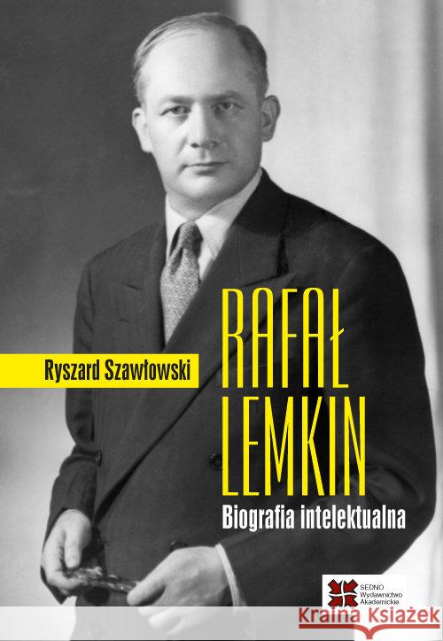 Rafał Lemkin. Biografia intelektualna Szawłowski Ryszard 9788379630981 Sedno