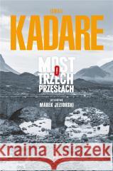 Most o trzech przęsłach w.2 Ismail Kadare 9788379632534