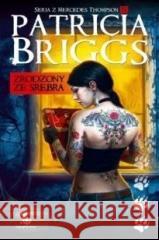 Zrodzony ze srebra. Seria z Mercedes Thompson.Tom5 Patricia Briggs 9788379643073