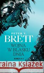 Cykl demoniczny T. 1 Wojna w blasku dnia Peter V. Brett 9788379648603