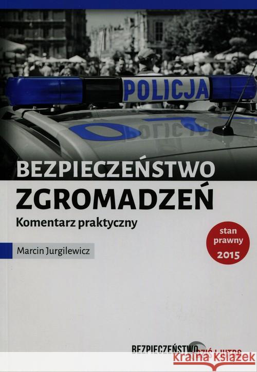 Bezpieczeństwo zgromadzeń publicznych Jurgilewicz Marcin 9788379650446 Editions Spotkania