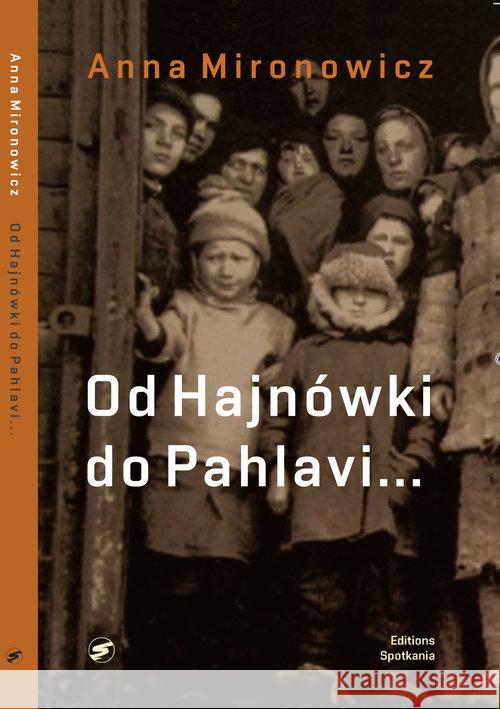 Od Hajnówki do Pahlawi Mironowicz Anna 9788379650606 Editions Spotkania