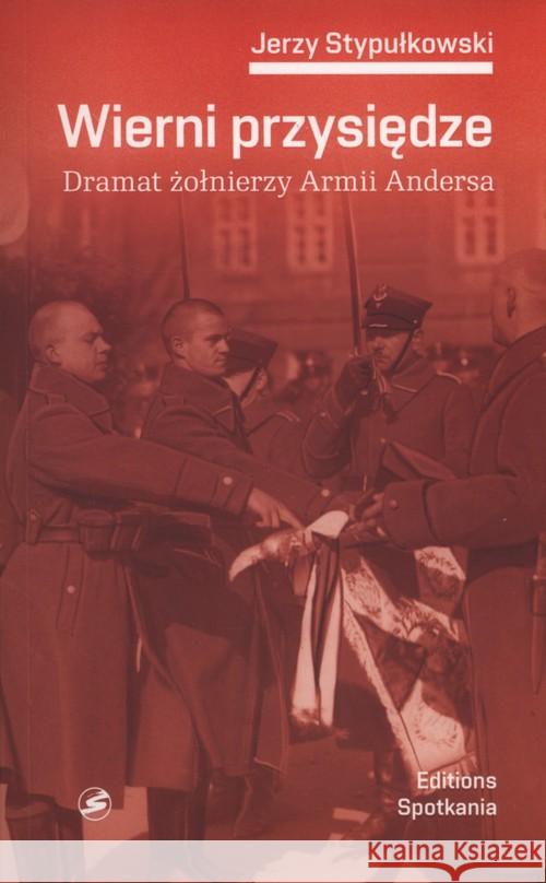 Wierni przysiędzie Stypułkowski Jerzy 9788379650644 Editions Spotkania