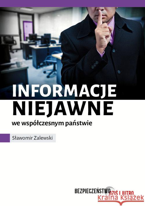 Informacje niejawne we współczesnym państwie Zalewski Sławomir 9788379653324