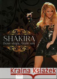 SHAKIRA. Bose stopy, białe sny  9788379660018 IUVI