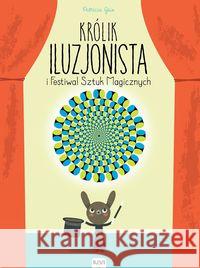 Królik Iluzjonista i Festiwal Sztuk Magicznych Geis Patricia 9788379660254