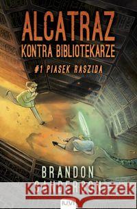 Alcatraz kontra Bibliotekarze. T.1. Piasek Raszida Sanderson Brandon 9788379660292 IUVI