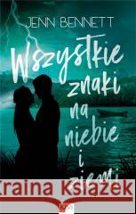 Wszystkie znaki na niebie i ziemi Jenn Bennett 9788379660650