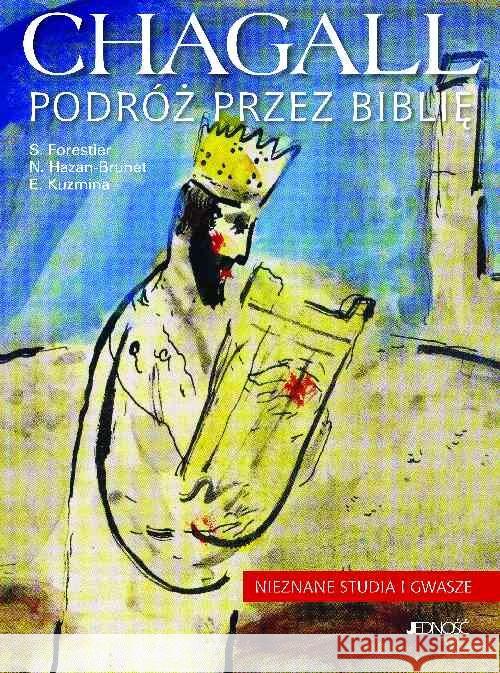 Chagall. Podróż przez Biblię Nieznane studia ... Forestier Silvie Hazan-Brunet Nathalie Kuzmina Evgenia 9788379712762 Jedność