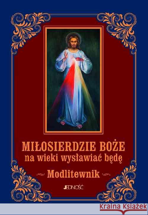 Miłosierdzie Boże na wieki wysławiać będę Sobolewski Zbigniew 9788379713899 Jedność