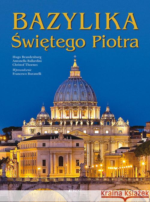 Bazylika Świętego Piotra. Historia monumentu Brandenburg Hugo Ballardini Antonella Thoenes Christof 9788379714063