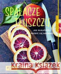 Spalacze tłuszczu. Jak najłatwiej pozbyc się... Grillparzer Marion Kittler Martina 9788379714216