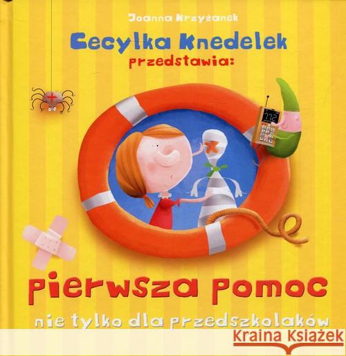 Cecylka Knedelek. Pierwsza pomoc nie tylko... Krzyżanek Joanna 9788379714438 Jedność