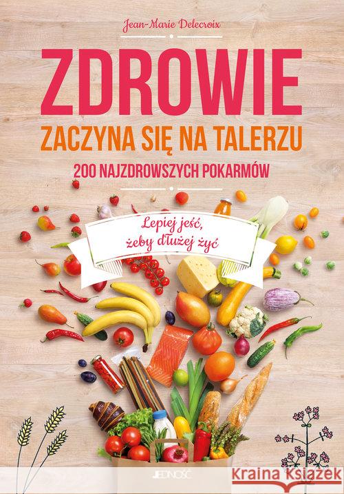 Zdrowie zaczyna się na talerzu Delecroix Jean-Marie 9788379716500