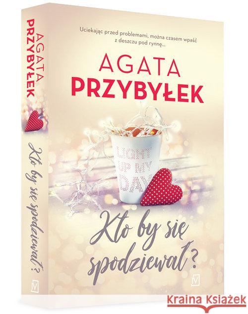 Kto by sie spodziewał? Przybyłek Agata 9788379760992 Czwarta Strona