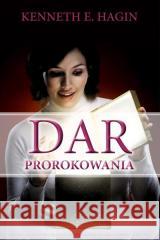 Dar prorokowania Kenneth E. Hagin 9788379780433