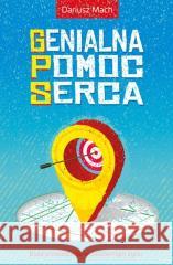 Genialna pomoc serca Dariusz Mach 9788379781638