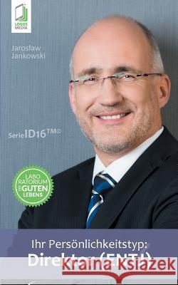 Ihr Persönlichkeitstyp - Direktor (ENTJ) Jankowski, Jaroslaw 9788379811267 Logos Media