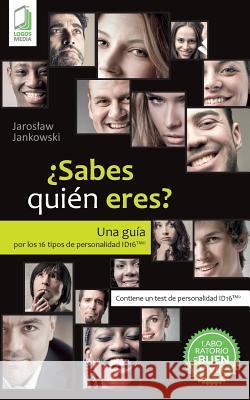 ¿Sabes quién eres? Una guía por los 16 tipos de personalidad ID16 Jankowski, Jaroslaw 9788379811625 Logos Media