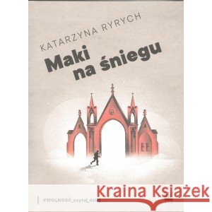 Maki na śniegu Katarzyna Ryrych 9788379823802