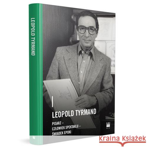 Leopold Tyrmand pisarz, człowiek spektaklu praca zbiorowa 9788379824113 Narodowe Centrum Kultury