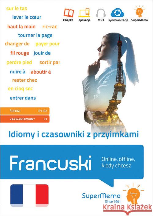 Francuski. Idiomy i czasowniki z przyimkami B1-C1 Moreau Anne-Claire Mańka Karina 9788379841103