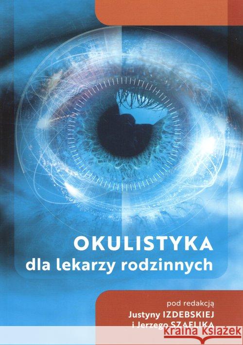 Okulistyka dla lekarzy rodzinnych Praca Zbiorowa 9788379882403 Termedia