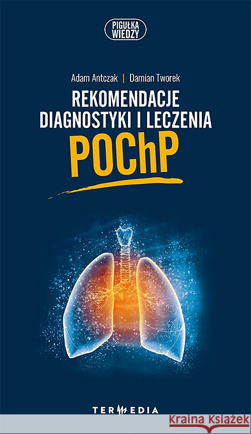 Rekomendacje diagnostyki i leczenia POChP Antczak Adam Tworek Damian 9788379883028