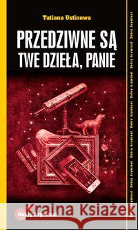 Dobry kryminał. Przedziwne są Twe dzieła, Panie Ustinowa Tatina 9788379931651 Rea