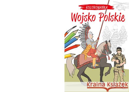 Kolorowanka. Wojsko Polskie Kiełbasiński Krzysztof 9788379933747