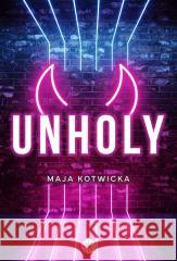 Unholy Maja Kotwicka 9788379957781