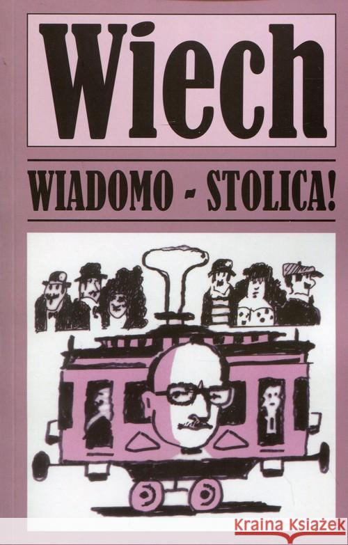 Wiadomo - stolica! Wiechecki Stefan 9788379980550 Vis-a-vis / Etiuda