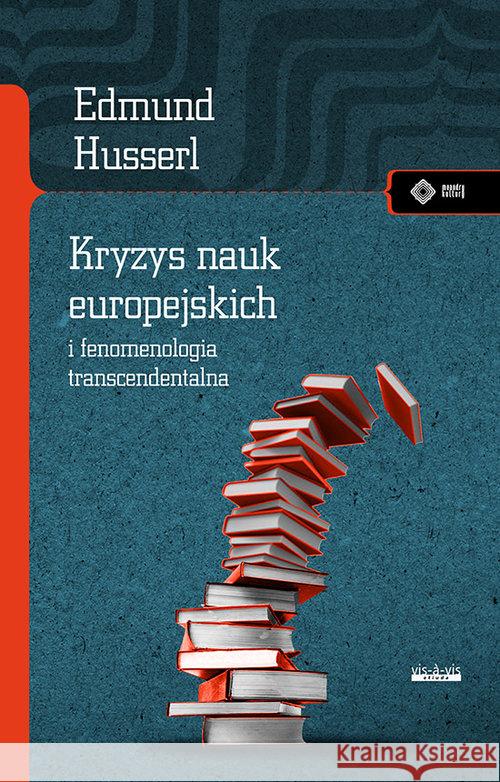 Kryzys nauk europejskich Husserl Edmund 9788379981380 Vis-a-vis / Etiuda