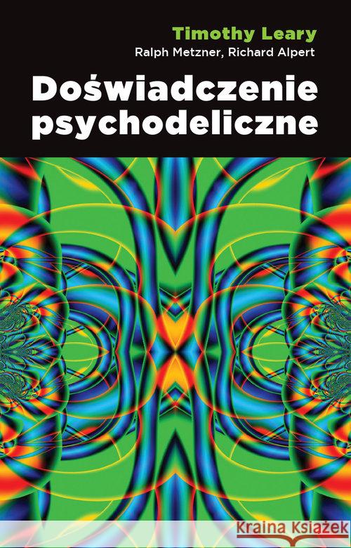 Doświadczenie psychodeliczne Leary Timothy Metzner Ralph Alpert Richard 9788379981519