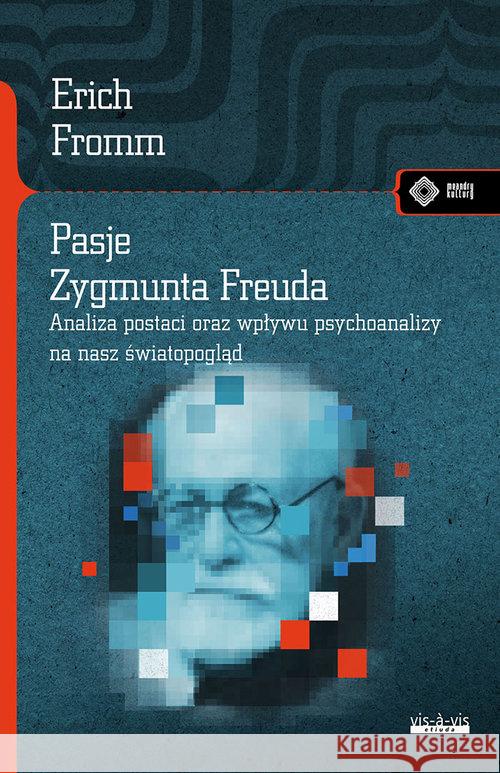 Pasje Zygmunta Freuda Fromm Erich 9788379981731 Vis-a-vis / Etiuda