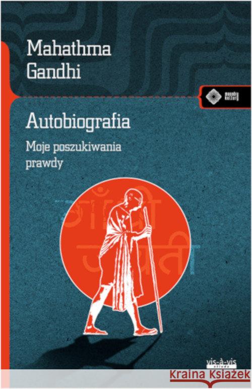 Autobiografia. Dzieje moich poszukiwań prawdy Gandhi Mahatma 9788379981984