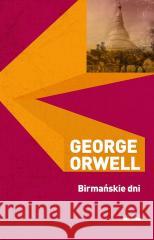 Birmańskie dni Orwell George 9788379983209
