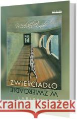 Zwierciadło w zwierciadle. Labirynt Michael Ende 9788379983605