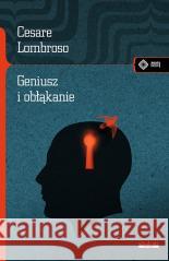 Geniusz i obłąkanie w.2 Cesare Lombroso 9788379984121