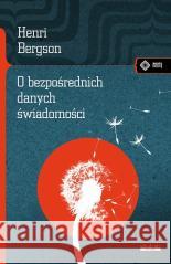 O bezpośrednich danych świadomości w.2 Henri Bergson 9788379984220