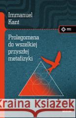 Prolegomena do wszelkiej przyszłej metafizyki Immanuel Kant 9788379984664