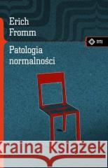 Patologia normalności. Przyczynek do nauki... Erich Fromm 9788379985555