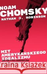 Mit amerykańskiego idealizmu Noam Chomsky 9788379985579