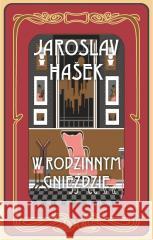 W rodzinnym gnieździe i inne historie Jaroslav Hasek 9788379985654