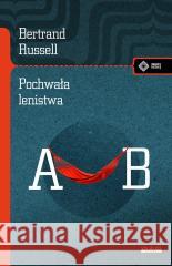 Pochwała lenistwa i inne eseje Bertrand Russell 9788379985722