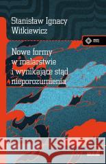 Nowe formy w malarstwie i wynikające ... Stanisław Ignacy Witkiewicz (Witkacy) 9788379985791