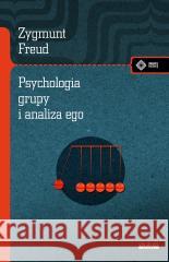 Psychologia grupy i analiza ego Freud Zygmunt 9788379985814